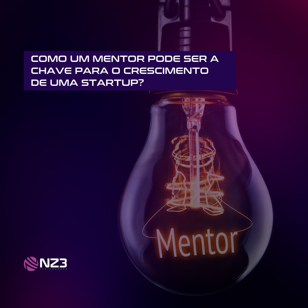 O que significa a palavra mentor no mundo das startups? – NZ3 – Aceleradora